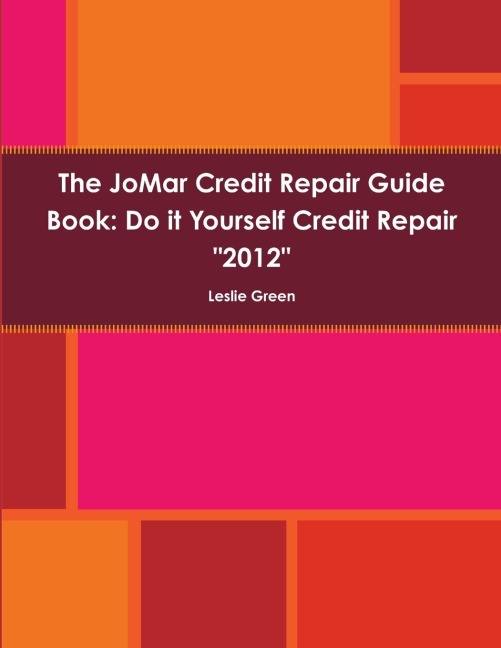 The JoMar Credit Repair Guide Book 2012