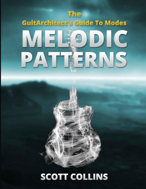 The GuitArchitects Guide To Modes: Melodic Patterns