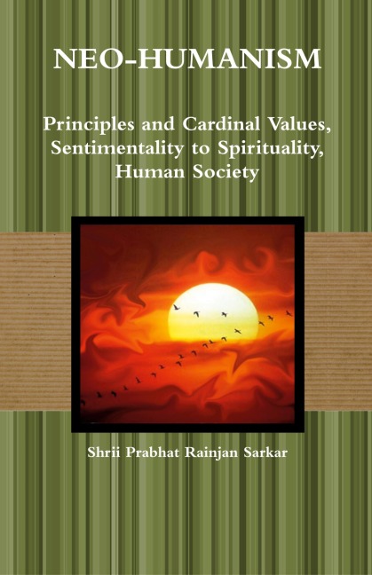 Neo-Humanism: Principles and Cardinal Values, Sentimentality to Spirituality, Human Society
