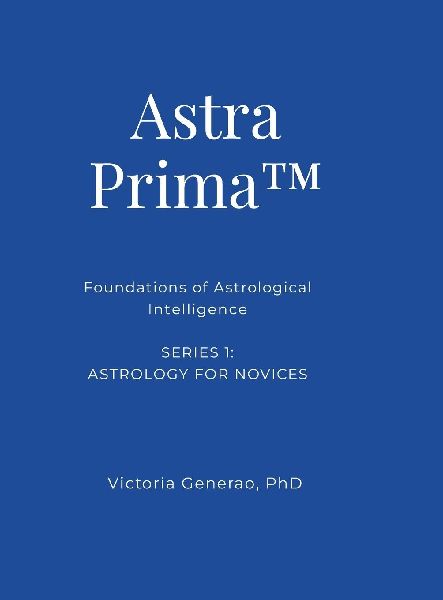 ASTRA PRIMA(TM): Foundations of Astrological Intelligence