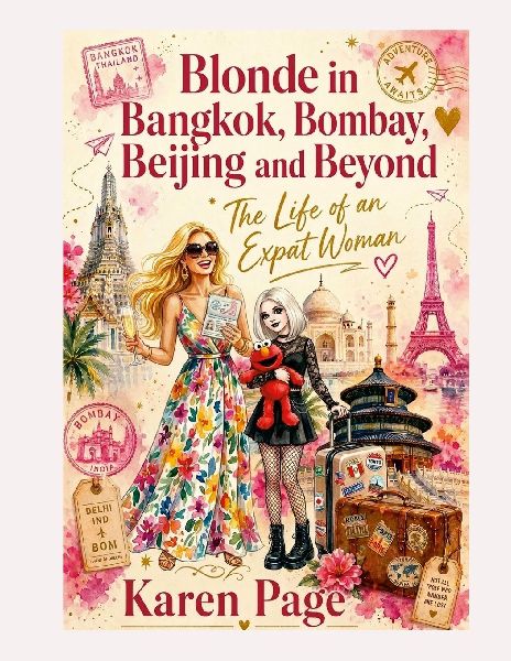Blonde in Bangkok, Bombay, Beijing and Beyond: The Life of an Expat Woman