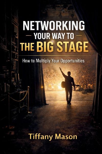 Networking Your Way to the Big Stage: How to Multiply Your Opportunities