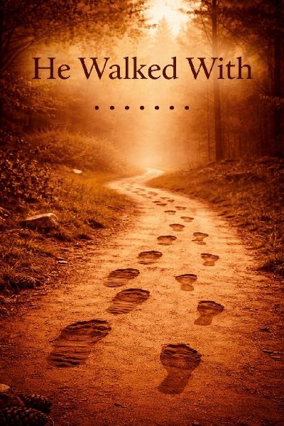 He Walked With.......