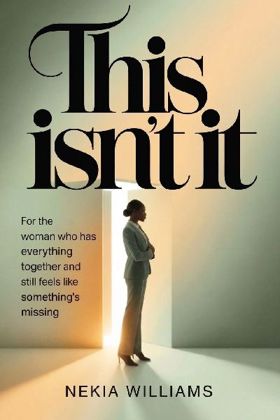 THIS ISN'T IT: For the Woman Who Has Everything Together and Still Feels Like Something's Missing