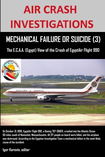 AIR CRASH INVESTIGATIONS, MECHANICAL FAILURE OR SUICIDE? (3), The E,C.A.A. (Egypt) View of the Crash of EgyptAir Flight 990