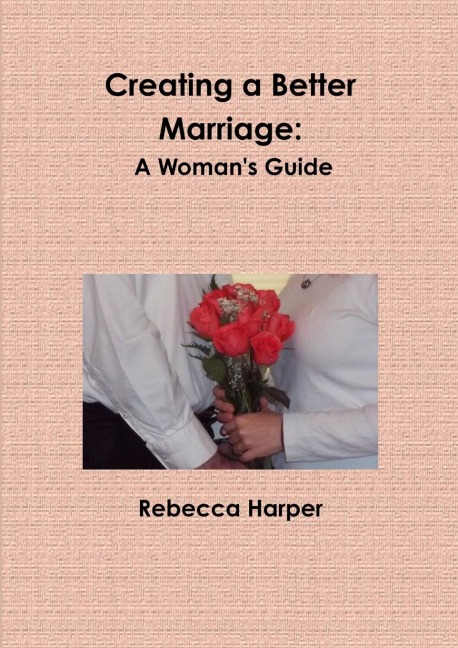 Creating a Better Marriage: A Womans Guide (Large Print)