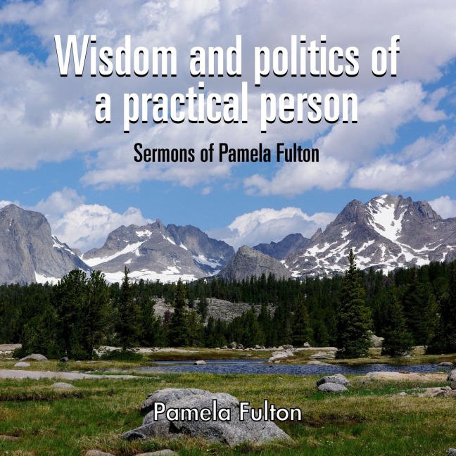 Wisdom and Politics of a Practical Person: Sermons of Pamela Fulton