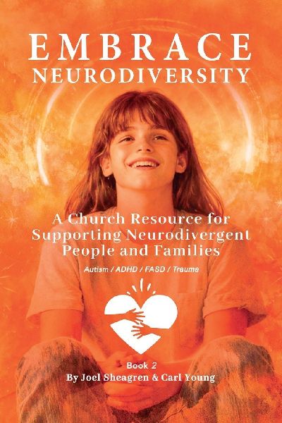 Embrace Neurodiversity: A Church Resource for Supporting Neurodivergent People and Families