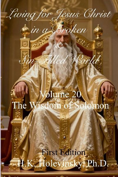 Living for Jesus Christ in a Broken and Sin-Filled World: Volume 20: The Wisdom of Solomon: The Wisdom of Solomon