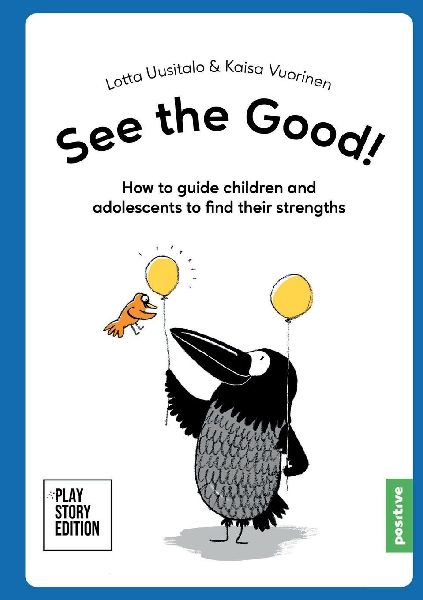 See the Good!: How to guide children and adolescents to find their character strengths