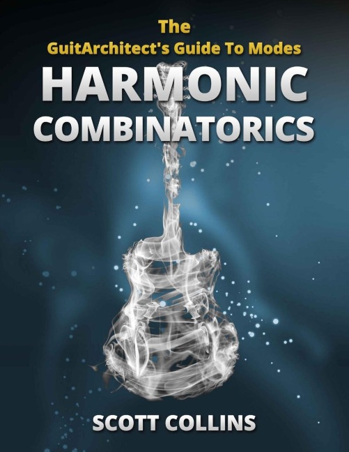 The GuitArchitects Guide To Modes: Harmonic Combinatorics