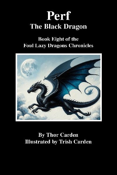 Perf, the Black Dragon: Book Eight of the Foul Lazy Dragons Chronicles