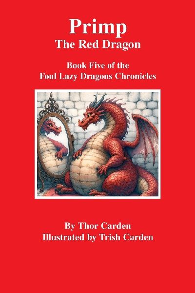 Primp, the Red Dragon: Book Five of the Foul Lazy Dragons Chronicle