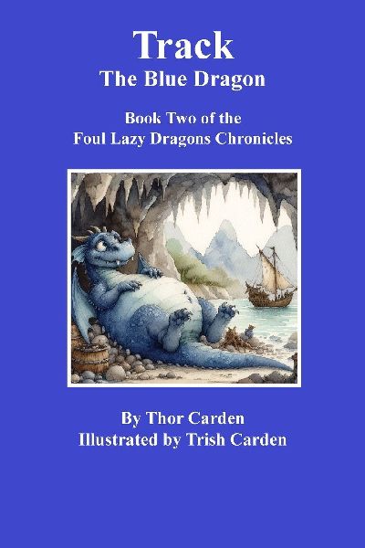 Track, the Blue Dragon: Book Two in the Foul Lazy Dragons Chronicles