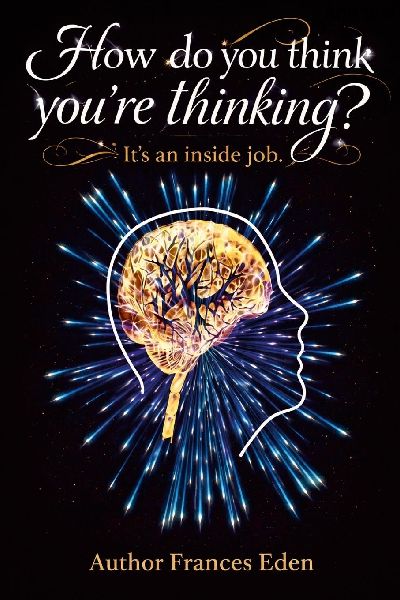 How do you think you're thinking?  It's an inside job