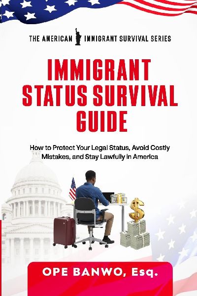 Immigrant Status Survival Guide: How to Protect Your Legal Status, Avoid Costly Mistakes, and Stay Lawfully in America.
