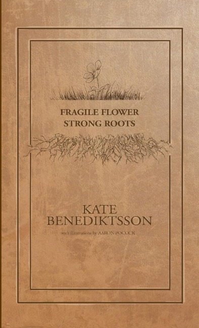 Fragile Flower, Strong Roots
