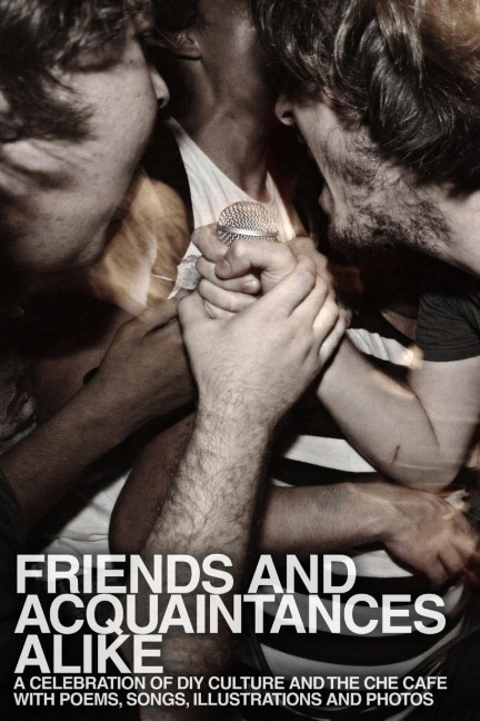 Friends and Acquaintances Alike: A Celebration of DIY Culture and the Che Cafe