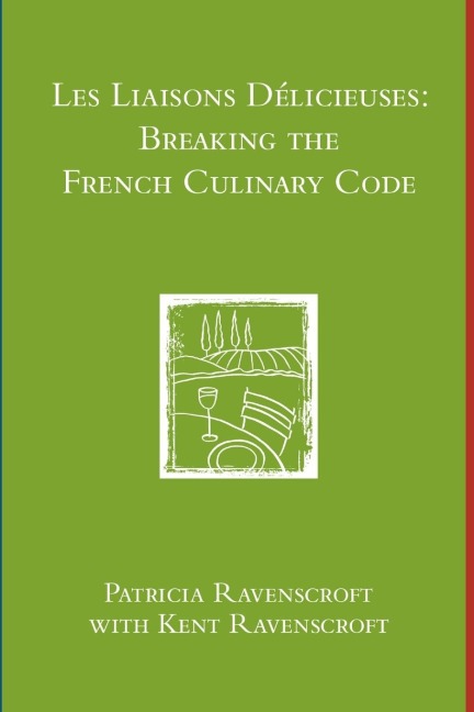 Les Liaisons Delicieuses: Breaking the French Culinary Code (B & W)