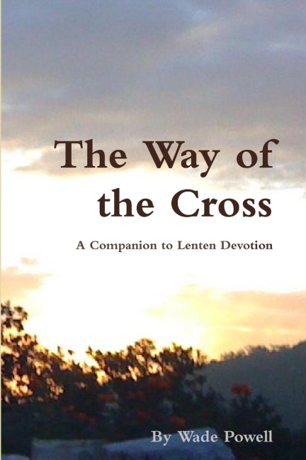 The Way of the Cross: A Companion to Lenten Devotion