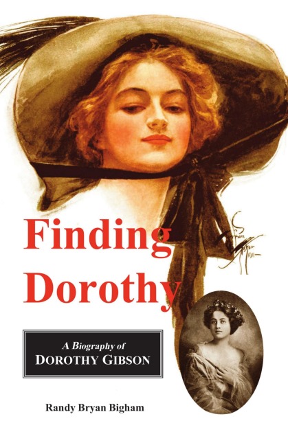 Finding Dorothy: A Biography of Dorothy Gibson