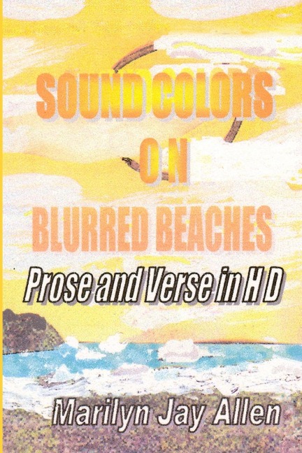 Sound Colors on Blurred Beaches: Prose and Verse in HD