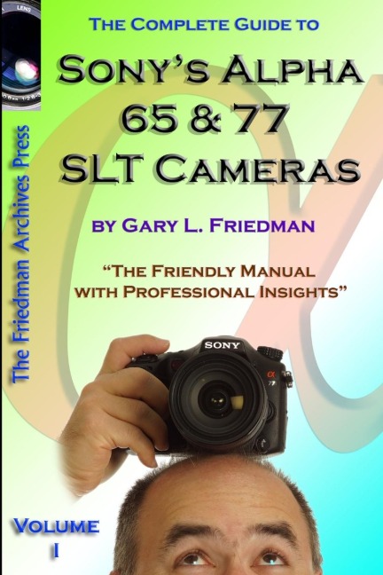 The Complete Guide to Sonys Alpha 65 and 77 SLT Cameras B&W Edition Volume I
