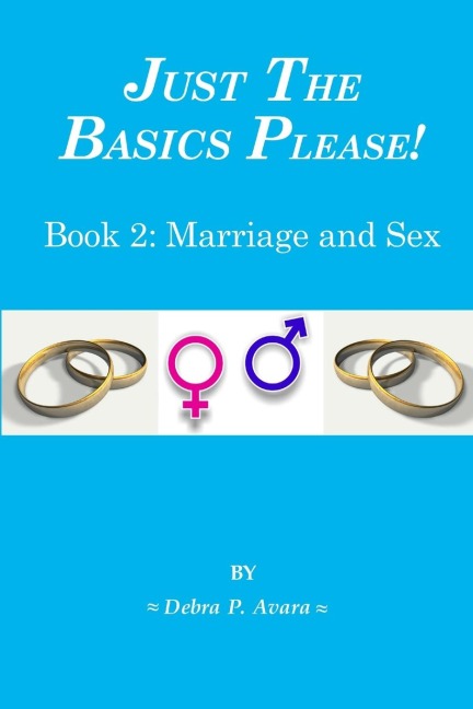 Just The Basics Please! Book 2 Marriage and Sex