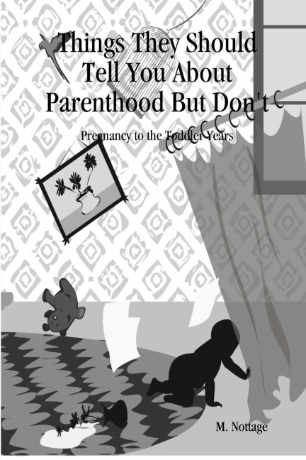 Things They Should Tell You about Parenthood But Dont  Pregnancy to the Toddler Years