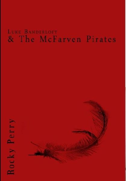 Luke Banderloft and the McFarven Pirates: Book 1