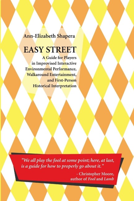 Easy Street: A Guide for Players in Improvised Interactive Environmental Performance, Walkaround Entertainment, and First-Person Historical Interpretation