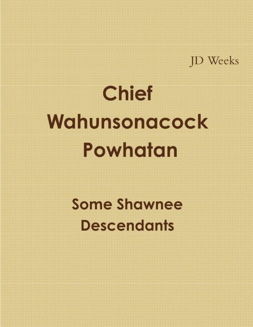 Chief Wahunsonacock Powhatan Some Shawnee Descendants