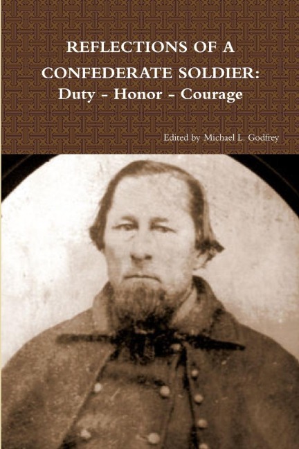 REFLECTIONS OF A CONFEDERATE SOLDIER: Duty - Honor - Courage