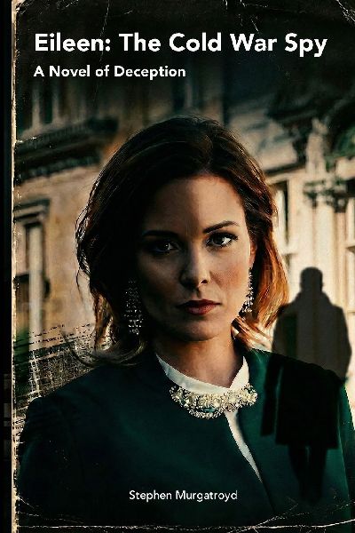 Eileen: The Cold War Spy: A Novel of Deception
