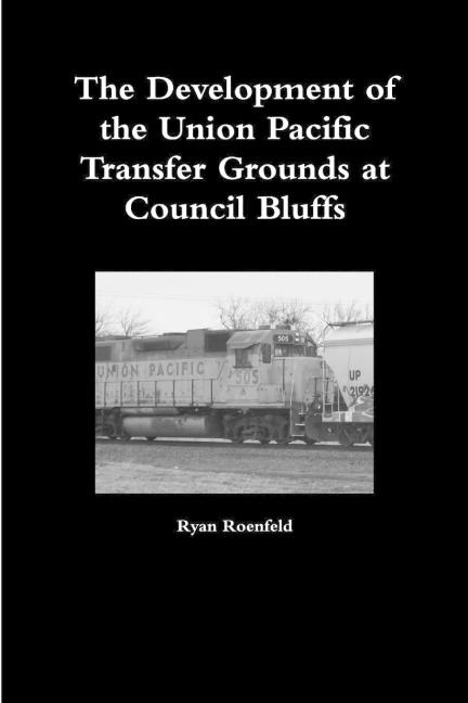 The Development of the Union Pacific Transfer Grounds at Council Bluffs