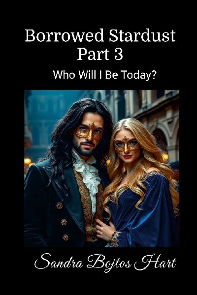Borrowed Stardust - Part 3: Who Will I Be Today?