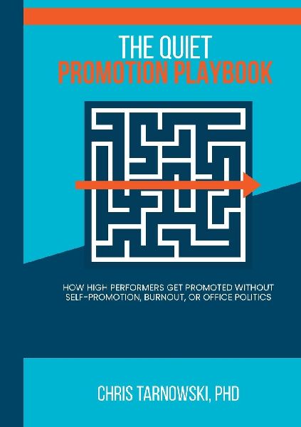 The Quiet Promotion Playbook: How High Performers Get Promoted Without Self-Promotion, Burnout, or Office Politics
