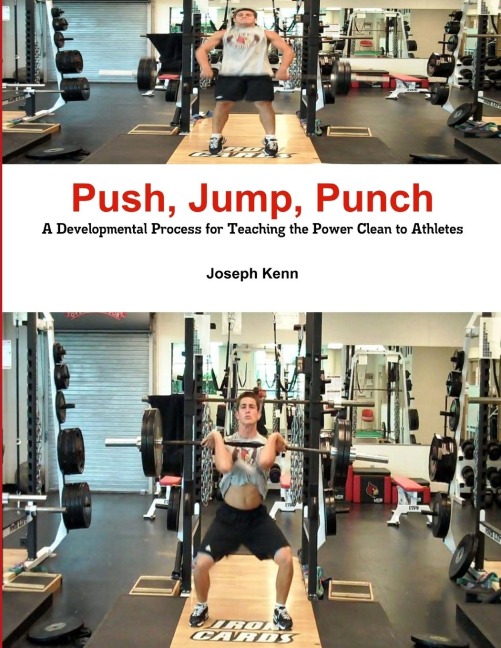 Push, Jump, Punch A Developmental Process for Teaching the Power Clean to Athletes