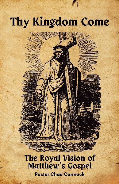Thy Kingdom Come: The Royal Vision of the Gospel of Matthew