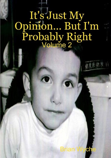 Its Just My Opinion... But Im Probably Right: Volume 2