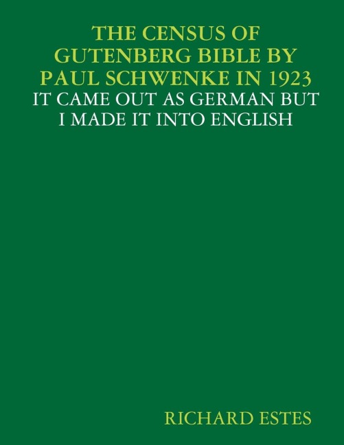 THE CENSUS OF GUTENBERG BIBLE BY PAUL SCHWENKE IN 1923 - IT CAME OUT AS GERMAN BUT I MADE IT INTO ENGLISH
