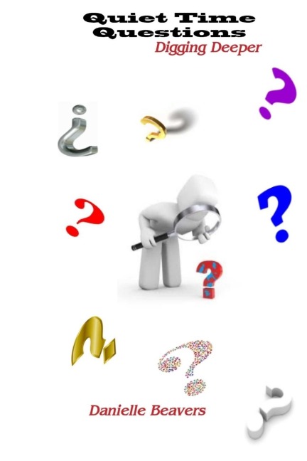 Quiet Time Questions: Digging Deeper
