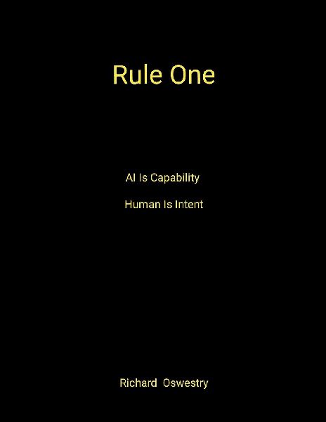 Rule One: AI is capability. Human is intent.