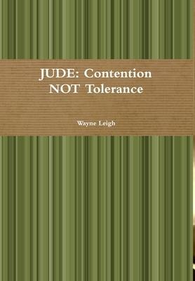 Jude: Contention NOT Tolerance