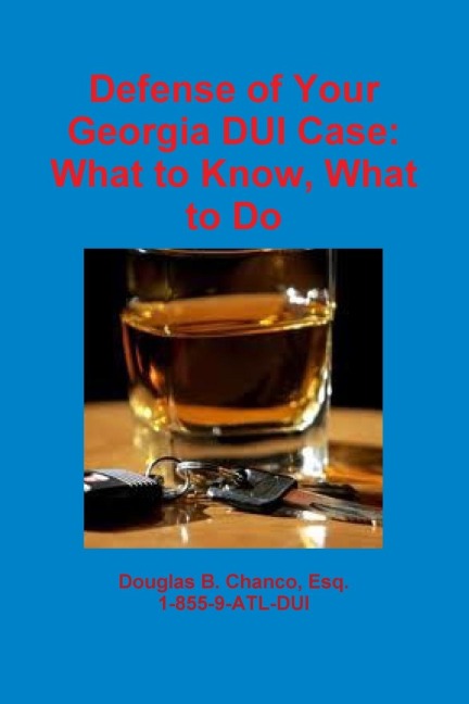 Defense of Your Georgia DUI Case: What to Know, What to Do