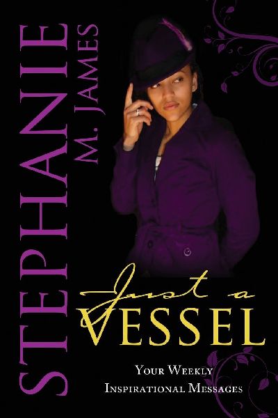 Just A Vessel: Your Weekly Inspirational Messages