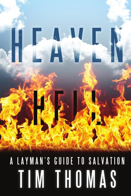 Heaven Hell: A Laymans Guide to Salvation