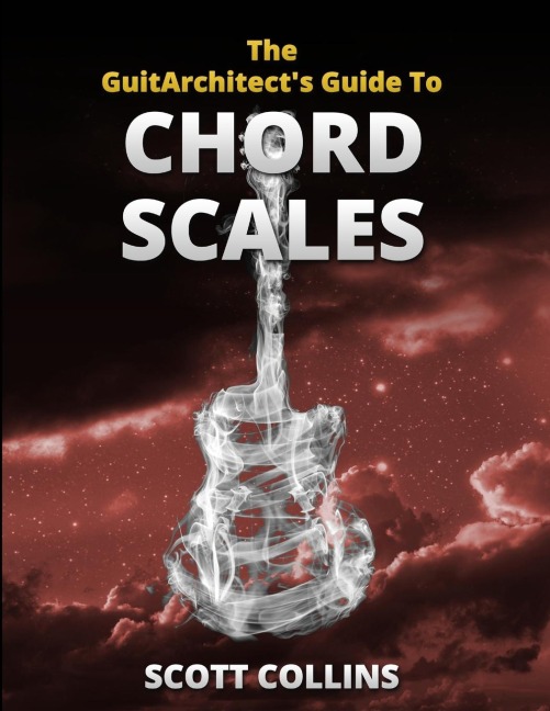 The GuitArchitects Guide To Chord Scales
