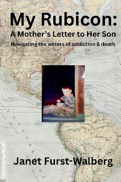 My Rubicon: : A Mother's Letter to Her Son Navigating the Waters of Addiction and Death