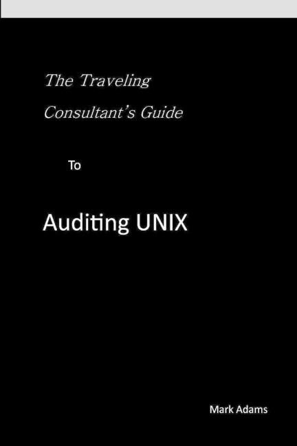 Traveling Consultants Guide to Auditing UNIX